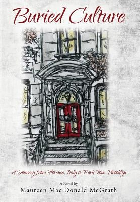 Buried Culture: A Journey from Florence, Italy to Park Slope, Brooklyn by McGrath, Maureen Mac Donald