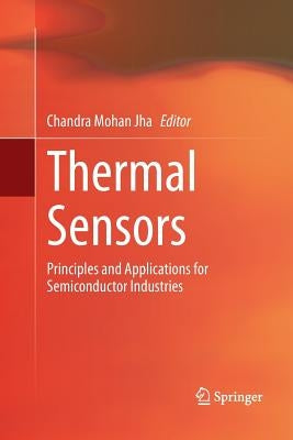 Thermal Sensors: Principles and Applications for Semiconductor Industries by Jha, Chandra Mohan
