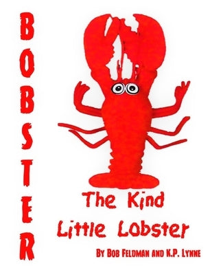 Bobster the Kind Little Lobster by Lynne, K. P.