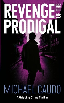 Revenge of the Prodigal: A Gripping Crime Thriller by Caudo, Michael