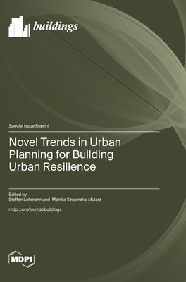 Novel Trends in Urban Planning for Building Urban Resilience by Lehmann, Steffen