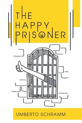 The Happy Prisoner: A Challenging and Deeply Personal Insight into the British Justice System by Schramm, Umberto