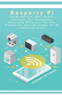 Raspberry Pi - New Tech: Tag Recognition, XBee Module, Continuous Face Recognition, Interfacing MCP4725 12-Bit DAC, Manufacture your own Google by K, Anbazhagan
