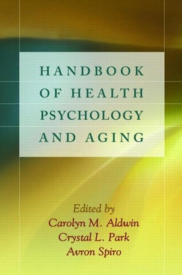 Handbook of Health Psychology and Aging by Aldwin, Carolyn M.