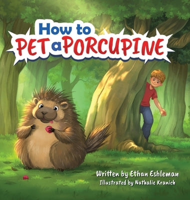 How to Pet a Porcupine by Eshleman, Ethan