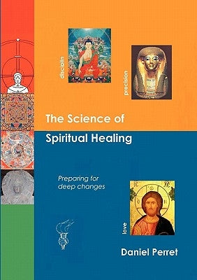The Science of Spiritual Healing: Preparing for deep changes to come by Perret, Daniel