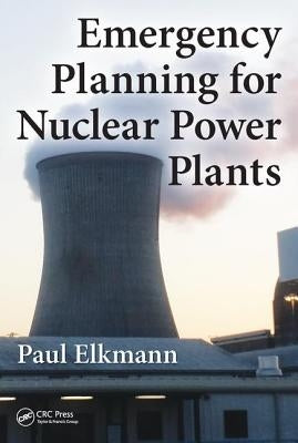 Emergency Planning for Nuclear Power Plants by Elkmann, Paul