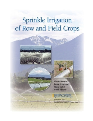 Sprinkle Irrigation of Row and Field Crops by Hansen, Blaine