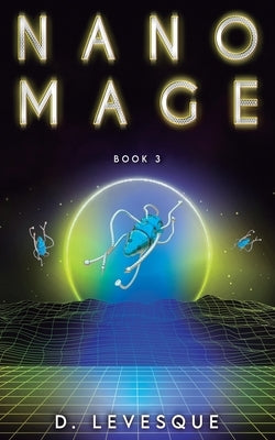 Nano Mage 3: An Isekai Gamelit Magic series by Levesque, D.