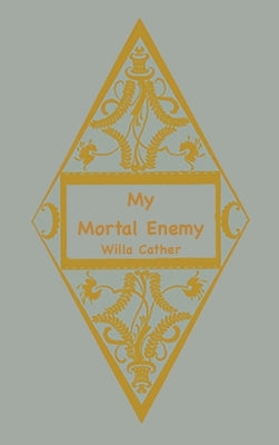 My Mortal Enemy by Cather, Willa