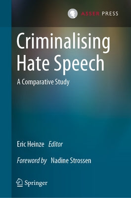 Criminalising Hate Speech: A Comparative Study by Heinze, Eric