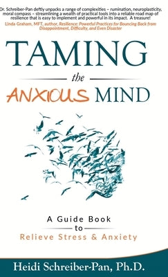 Taming the Anxious Mind: A Guide to Relief Stress & Anxiety by Schreiber-Pan, Heidi