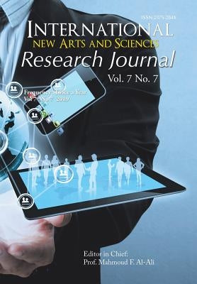 International New Arts and Sciences Research Journal: Volume 7, No. 7 by Al-Ali, Prof Mahmoud F.