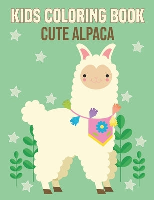 Kids Coloring Book Cute Alpaca: coloring book perfect gift idea for cute alpaca lover kids, girls, boys, relative, and friends. Color and relax. by House, Parrot Press