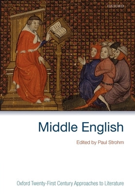Oxford Twenty-First Century Approaches to Literature: Middle English by Strohm, Paul