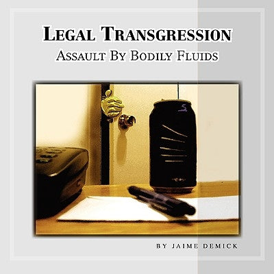 Legal Transgression by Demick, Jaime E.