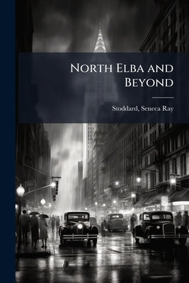 North Elba and Beyond by Stoddard, Seneca Ray 1844-1917 [From O.