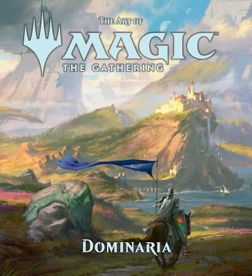 The Art of Magic: The Gathering - Dominaria, 6 by Wyatt, James