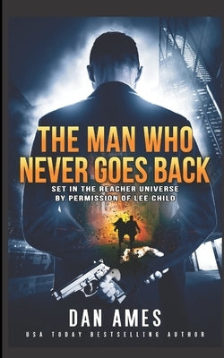 The Jack Reacher Cases (The Man Who Never Goes Back) by Ames, Dan