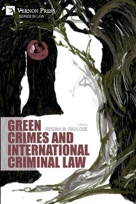 Green Crimes and International Criminal Law by Paulose, Regina M.