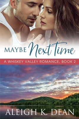 Maybe Next Time by Dean, Aleigh K.