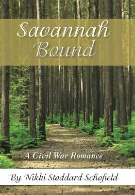 Savannah Bound: A Civil War Romance by Schofield, Nikki Stoddard