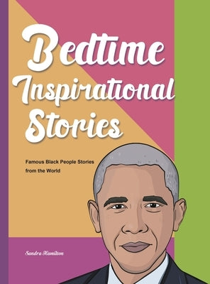 Bedtime Inspirational Stories: Famous Black People Stories from the World by Hamilton, Sandra