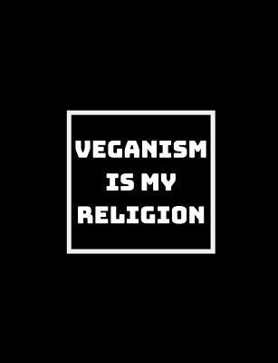 Veganism Is My Religion: I Don't Need Anything Else by Books, Shikhari