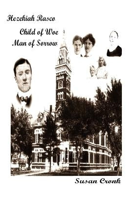 Hezekiah Rasco: Child of Woe -- Man of Sorrow by Cronk, Susan