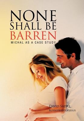 None Shall Be Barren: Michal as a Case Study by Royalpriestofjesus