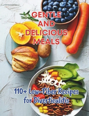 110+ Low-Fiber Recipes for Diverticulitis: Gentle and Delicious Meals by Henning, Gustav