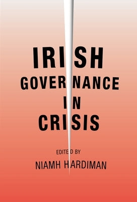 Irish Governance in Crisis by Hardiman, Niamh