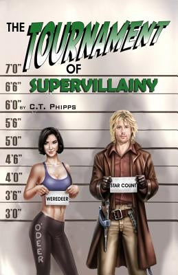 The Tournament of Supervillainy by Phipps, C. T.