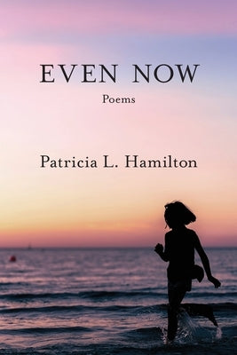 Even Now by Hamilton, Patricia L.