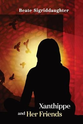Xanthippe and Her Friends by Kistner, Diane