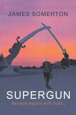 Supergun: Betrayal begins with trust ... by Somerton, James