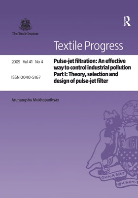 Pulse-Jet Filtration: An Effective Way to Control Industrial Pollution: Part 1: Theory, Selection and Design of Pulse-Jet Filter by Mukhopadhyay, Arunangshu
