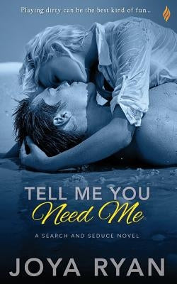 Tell Me You Need Me by Ryan, Joya
