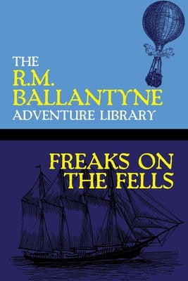 Freaks on the Fells by Ballantyne, Robert Michael