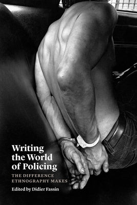 Writing the World of Policing: The Difference Ethnography Makes by Fassin, Didier