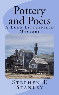 Pottery and Poets: A Luke Littlefield Mystery by Stanley, Stephen E.