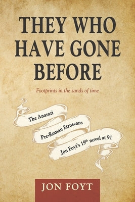 They Who Have Gone Before: Footprint in the sands of time by Foyt, Jon