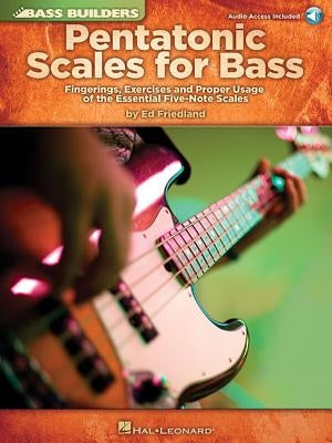 Pentatonic Scales for Bass: Fingerings, Exercises and Proper Usage of the Essential Five-Note Scales [With CD (Audio)] by Friedland, Ed