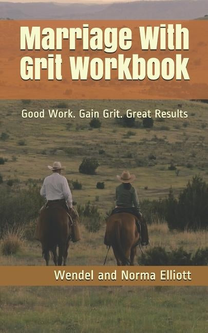 Marriage With Grit Workbook by Elliott, Wendel and Norma