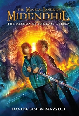 The Magical Lands of Midendhil: The Mission of the Last Keeper by Mazzoli, Davide Simon