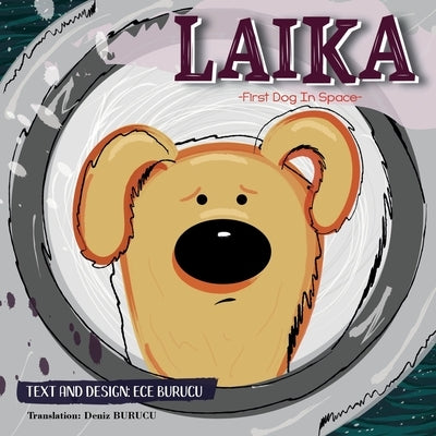 Laika: First Dog In Space by Burucu, Ece