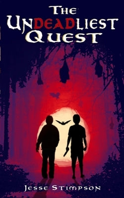 The Undeadliest Quest by Stimpson, Jesse