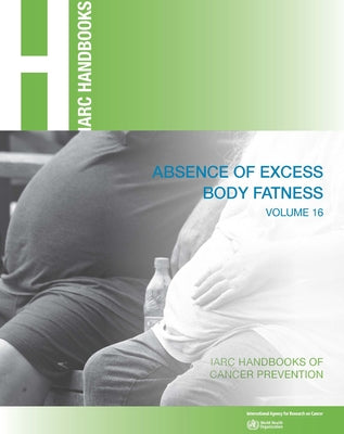 Absence of Excess Body Fatness by The International Agency for Research on