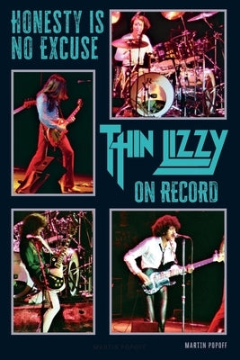 Honesty Is No Excuse: Thin Lizzy On Record by Popoff, Martin