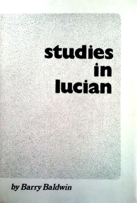 Studies in Lucian by Baldwin, Barry